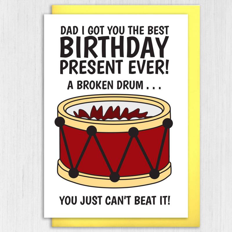 A broken drum, you just can't beat it funny dad joke birthday card for dad, father, daddy, papa, drummer (Size A6/A5/A4/Square 6x6") - A6: Single card