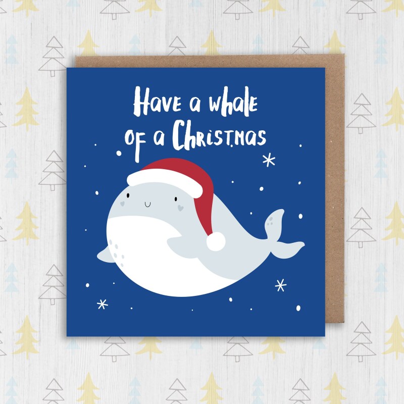 Have a whale of a Christmas, Holidays, Xmas, festive card for children, child, niece, nephew, baby, toddler (Size A6/A5/A4/Square 6x6") - A6: Single card