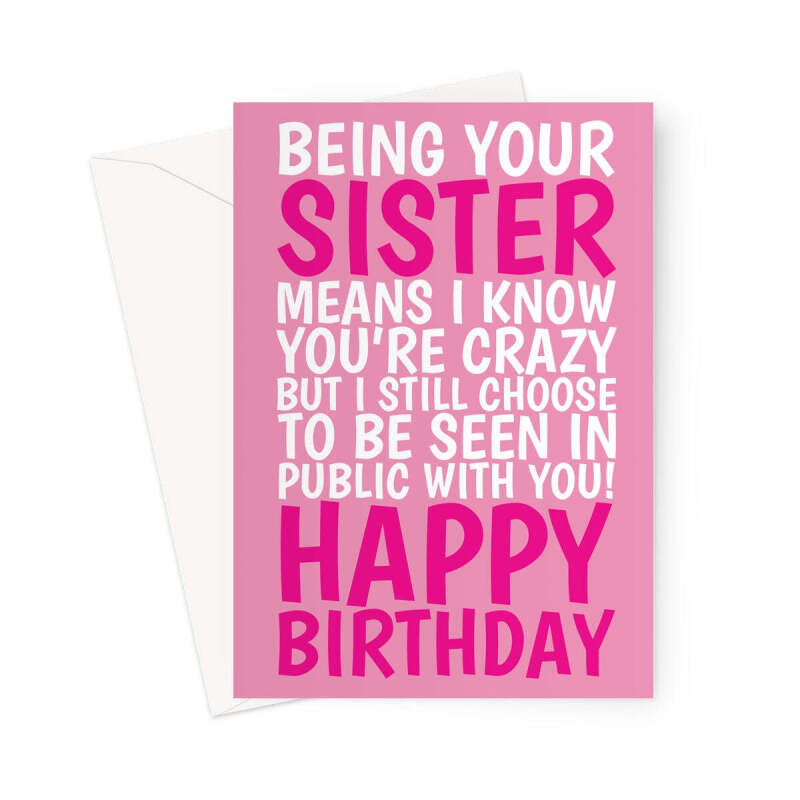 Funny Sister Birthday Card - Humorous Greeting Card for Sisters - A5 Portrait - 1 Card