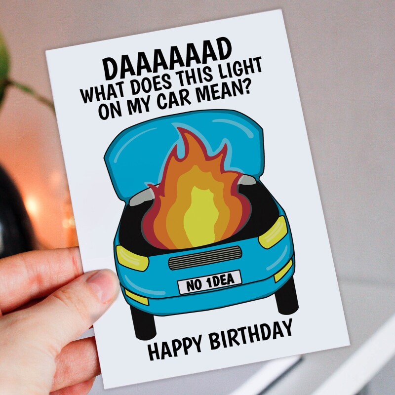 Funny car problems, car on fire, mechanic Dad birthday card from daughter or son: What does this light on my car mean? Size A6/A5/A4/Square - A6: Single card - Yellow