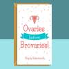 Happy Galentine's - Ovaries before brovaries - Funny Galentine's card for her
