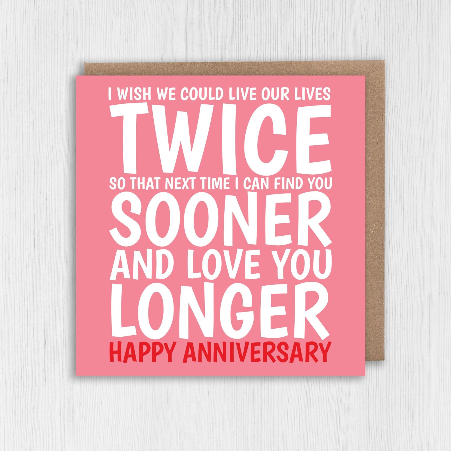 I wish we could live our lives twice, love you longer anniversary card for wife, husband, girlfriend, boyfriend (Size A6/A5/A4/Square 6x6") - A6: Single card