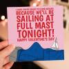 Hope you're ready to climb aboard because we'll be sailing full mast Valentine's Day card for wife, girlfriend (Size A6/A5/A4/Square 6x6") - A6: Single card