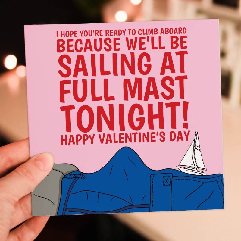 Hope you're ready to climb aboard because we'll be sailing full mast Valentine's Day card for wife, girlfriend (Size A6/A5/A4/Square 6x6") - A6: Single card