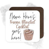 Personalised Drinks Coaster - Name's Frozen Blended Cocktail Goes Here!