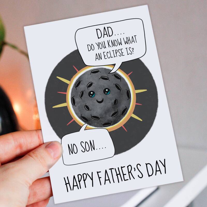 Do you know what an eclipse is? No son. Funny, dad joke, bad joke Father’s Day card for father, daddy papa from son or child (Size A6/A5/A4) - A6: Single card