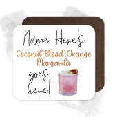 Personalised Drinks Coaster - Name's Coconut Blood Orange Margarita Goes Here!