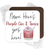 Personalised Drinks Coaster - Name's Purple Gin & Tonics Goes Here!