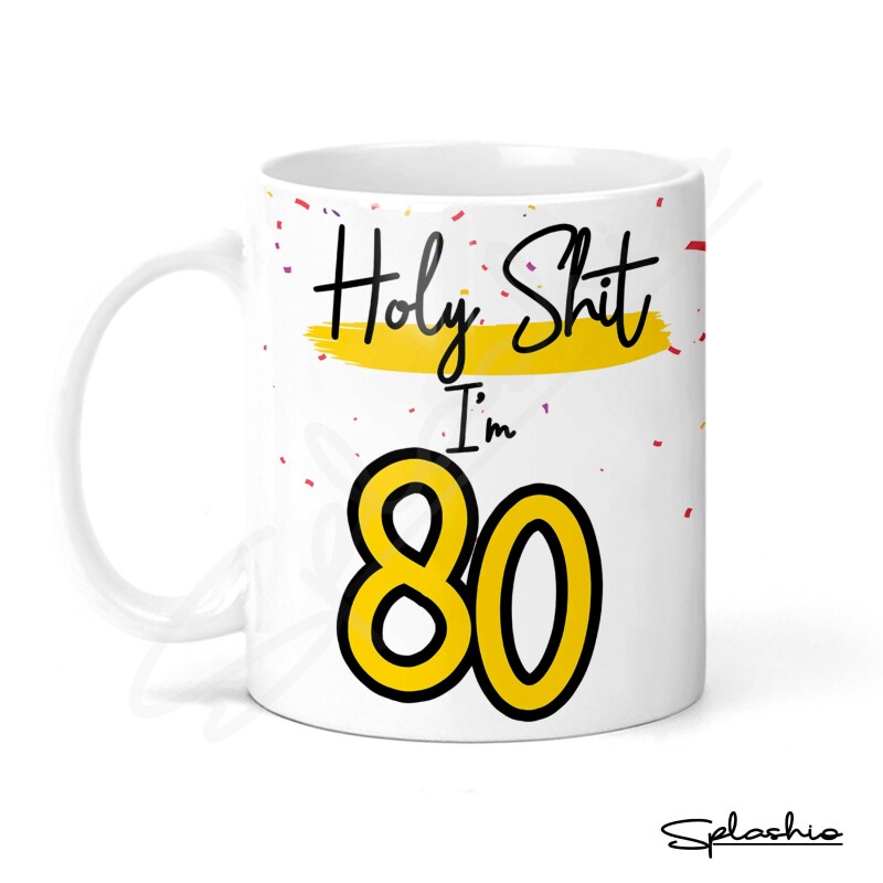 Holy Shit I'm 80, Birthday Mug, Special 80th Birthday Mug, 80th Gift. His Birthday - Her Birthday - 80th Special Occasion add a Coaster - Single Mug