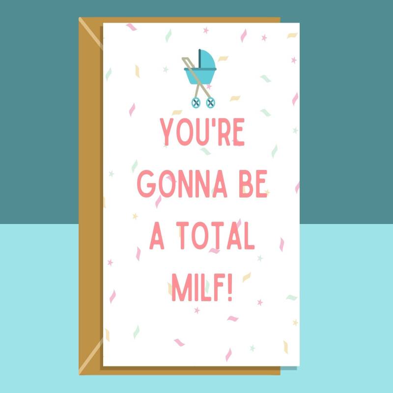 Funny baby shower card - You're gonna be a total milf - For mums to be.