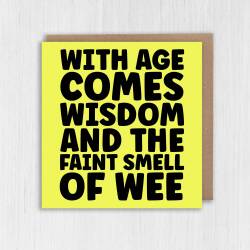 Funny, rude old age, old man, old woman birthday card: With age comes wisdom and the faint smell of wee, pee (Size A6/A5/A4/Square 6x6") - A6: Single card - Wee