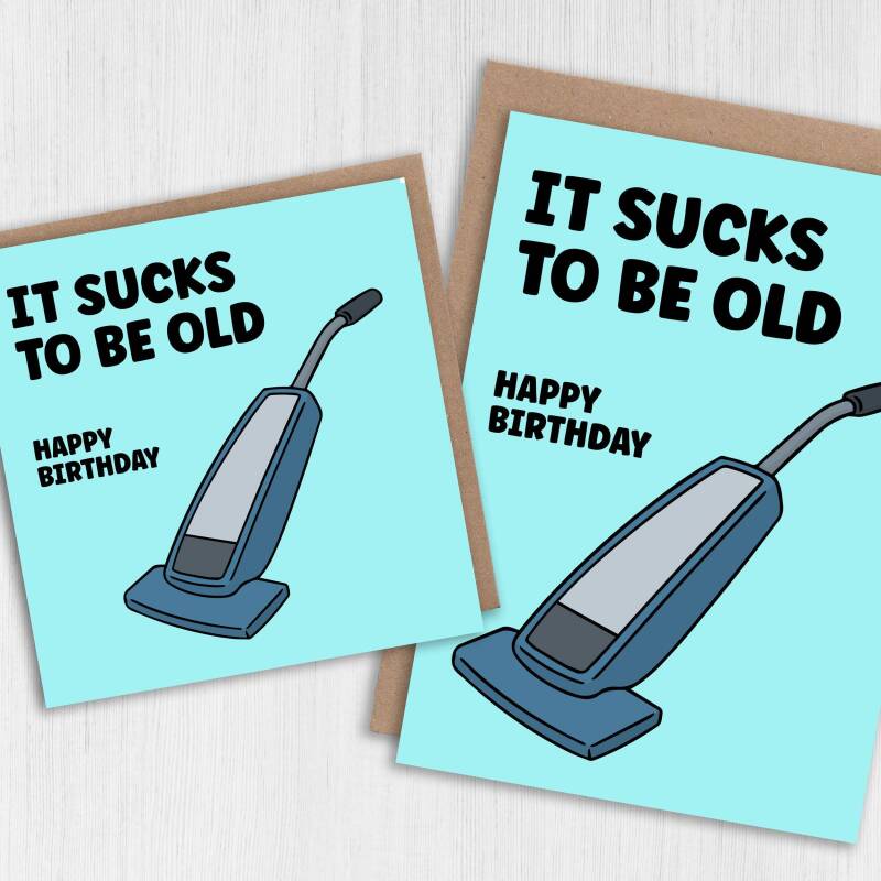 Funny old age, old man, old lady, pensioner, vacuum cleaner birthday card: It sucks to be old (Size A6/A5/A4/Square 6x6") - A6: Single card