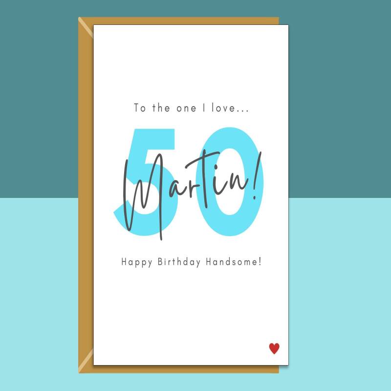 50th Birthday Card - personalised - for Boyfriend, Husband, Fiance - The one I love - 50 year old - Blank inside - Small