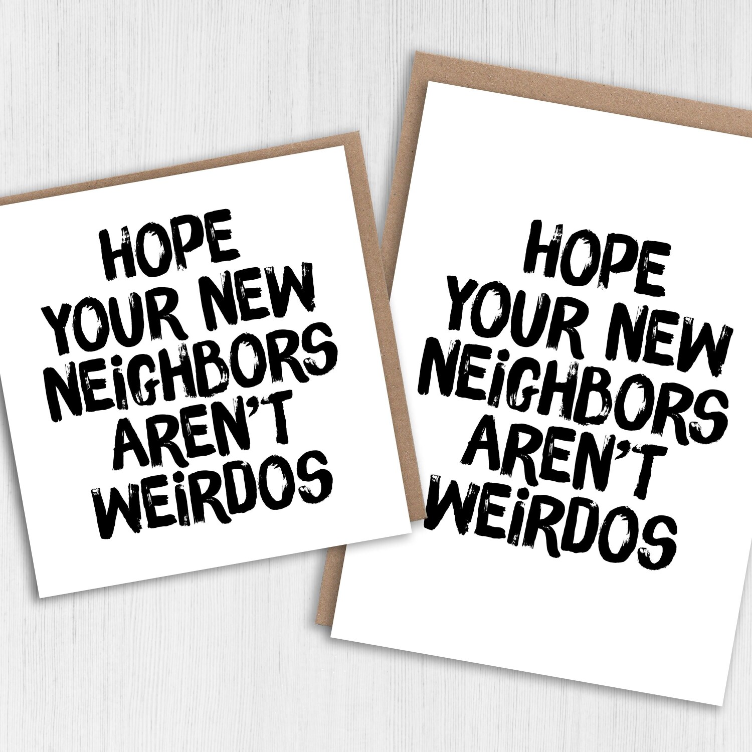 Hope your new neighbours, neighbors aren't weirdos funny new home, house, housewarming, moving, leaving card (Size A6/A5/A4/Square 6x6") - A6: Single card - American English