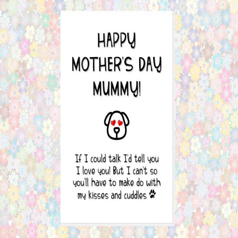 MOTHER'S DAY card from the dog, card from 2 dogs, 3 4 dogs, funny mother's day card, if I we could talk I would tell you I we love you mummy - 1