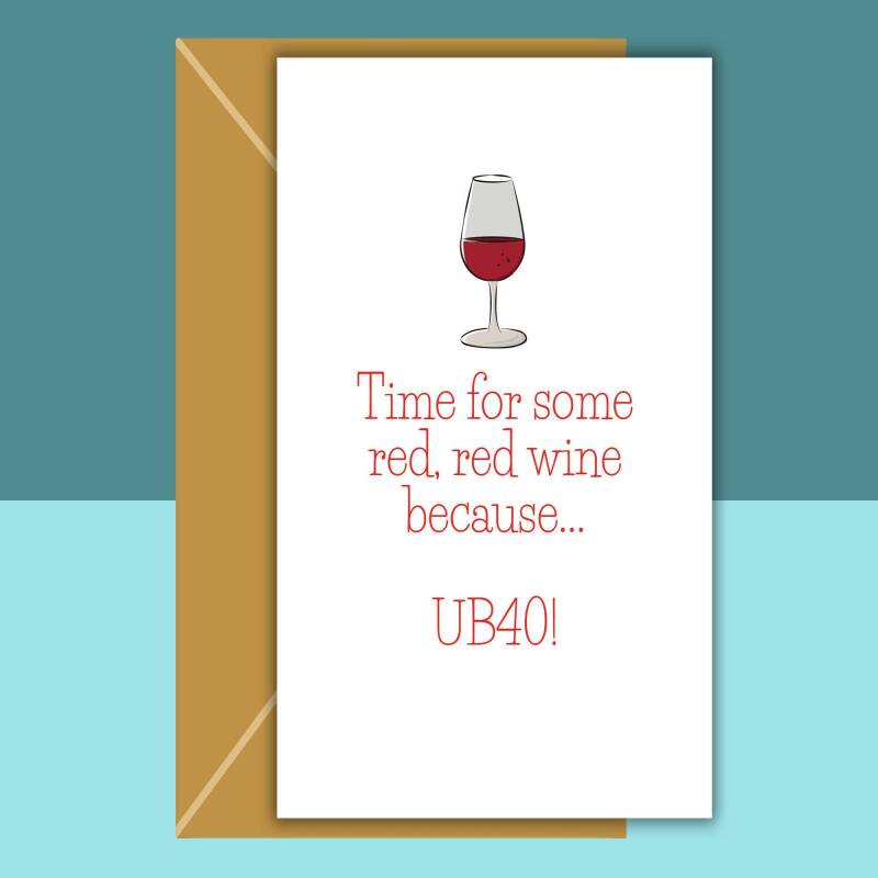 Funny 40th Birthday Card - UB40 red wine - for him or for her - Turning 40 years old - Can be personalised inside - Blank inside