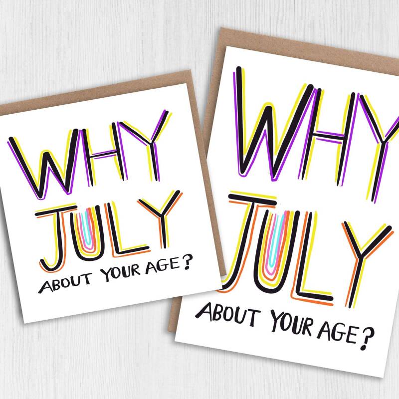 Why July about your age? Funny, rude July birthday, lying about your age, older birthday card for female friend (Size A6/A5/A4/Square 6x6") - A6: Single card - Pink