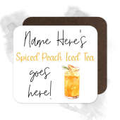 Personalised Drinks Coaster - Name's Spiced Peach Ice Tea Goes Here!