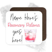 Personalised Drinks Coaster - Name's Rosemary Paloma Goes Here!