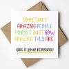 Reminder Card - Sometimes Amazing People Forget Just How Amazing They Are