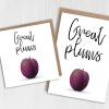 Funny, cheeky, rude fruit anniversary card: Great plums (Size A6/A5/A4/Square 6x6") - A6: Single card