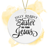 Easter Ceramic Hanging Decoration - Silly Rabbit Easter Is For Jesus