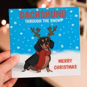 Dachshund through the snow funny dashing song, from the dog, pet, Christmas, Holidays, Xmas, festive card (Size A6/A5/A4/Square 6x6")