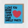 Funny, cheeky fart anniversary card for wife, husband, girlfriend, boyfriend: Hate your smelly farts (Size A6/A5/A4/Square 6x6") - A6: Single card