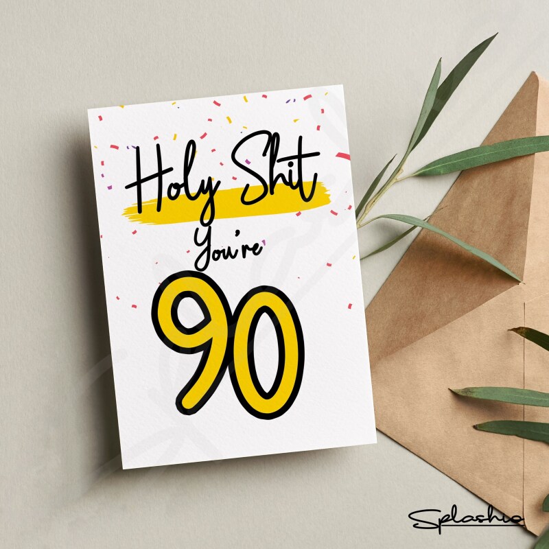 90th Birthday Card - Holy Shit You're / I'm 90 Card - Birthday Card - Birthday Celebrations - Personalised Birthday - Funny Birthday Card - Holy Shit "I'm"
