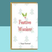 Funny Christmas Card - For Him or For Her - Festive Wanker - Personalised if needed - Single or Bundle Pack - Ideal for friends, colleagues