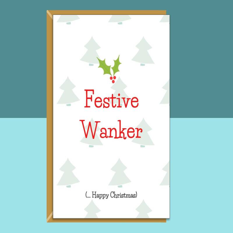 Funny Christmas Card - For Him or For Her - Festive Wanker - Personalised if needed - Single or Bundle Pack - Ideal for friends, colleagues - Blank inside - One Card