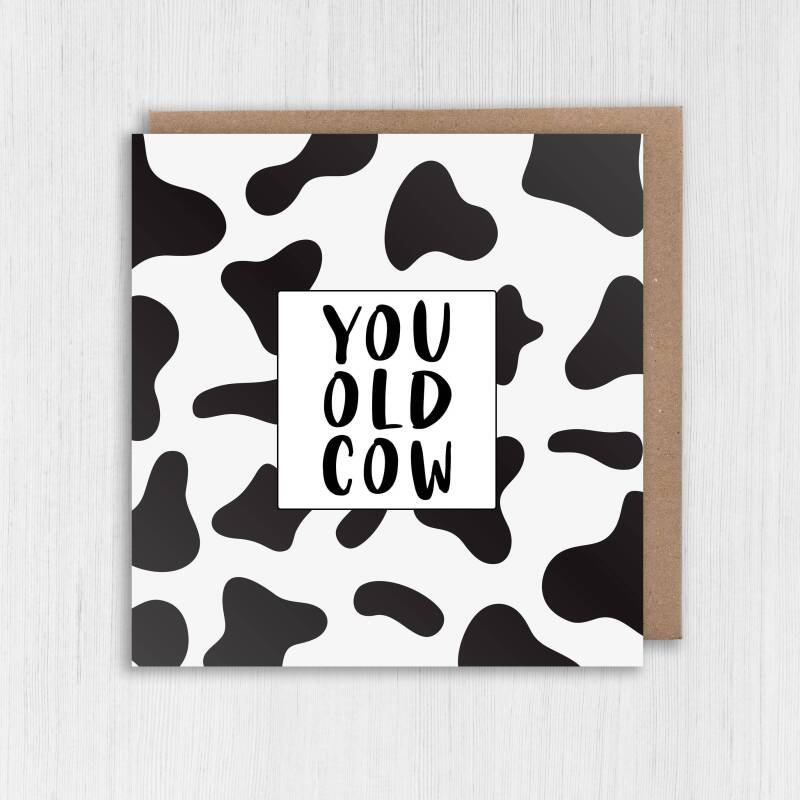 You old cow funny, offensive, rude old age, pensioner, old man, old person, old lady birthday card for female (Size A6/A5/A4/Square 6x6") - A6: Single card