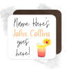 Personalised Drinks Coaster - Name's John Collins Goes Here!