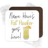 Personalised Drinks Coaster - Name's Fat Hooker Goes Here!