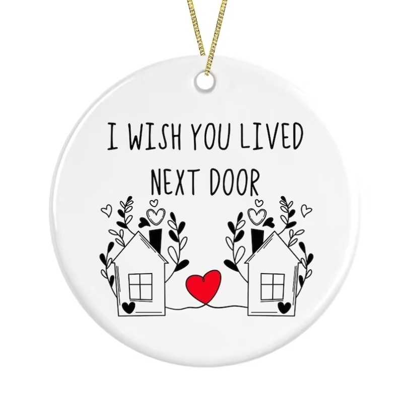 I wish you lived next door keepsake ceramic Decoration - I Wish... - Single Item