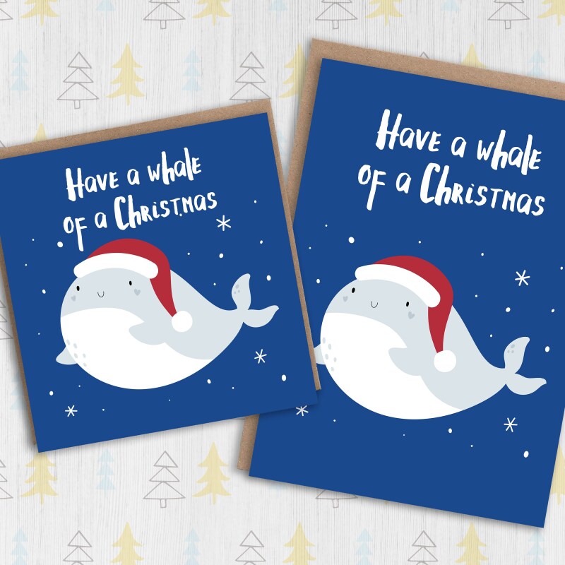 Have a whale of a Christmas, Holidays, Xmas, festive card for children, child, niece, nephew, baby, toddler (Size A6/A5/A4/Square 6x6") - A6: Single card