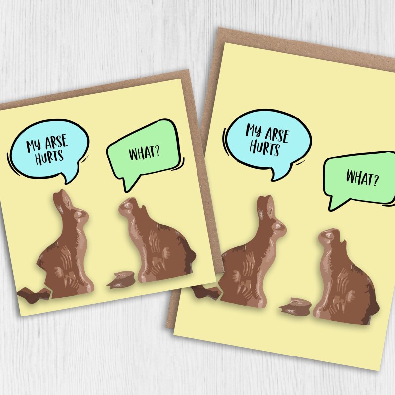 My arse hurts. What? Funny, rude chocolate bunnies, rabbits, bums, bottoms Easter card for adults (Size A6/A5/A4/Square 6x6") - A6: Single card