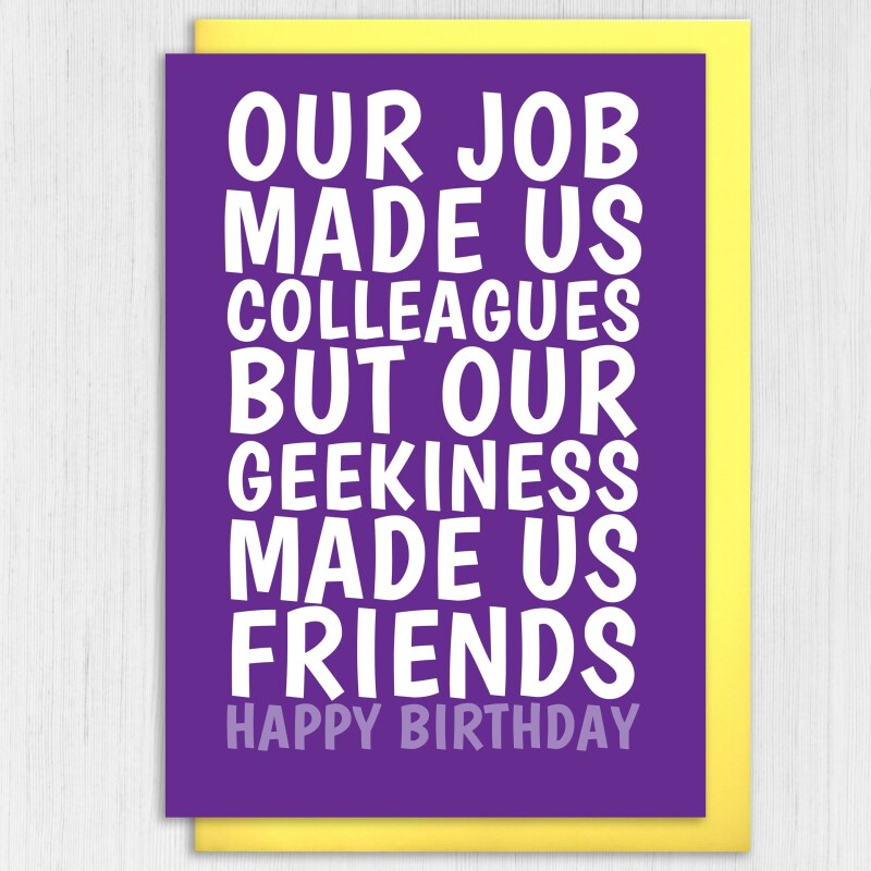 Job made us colleagues, geekiness made us friends funny birthday card for coworker, work, team, geek, nerd (Size A6/A5/A4/Square 6x6") - A6: Single card