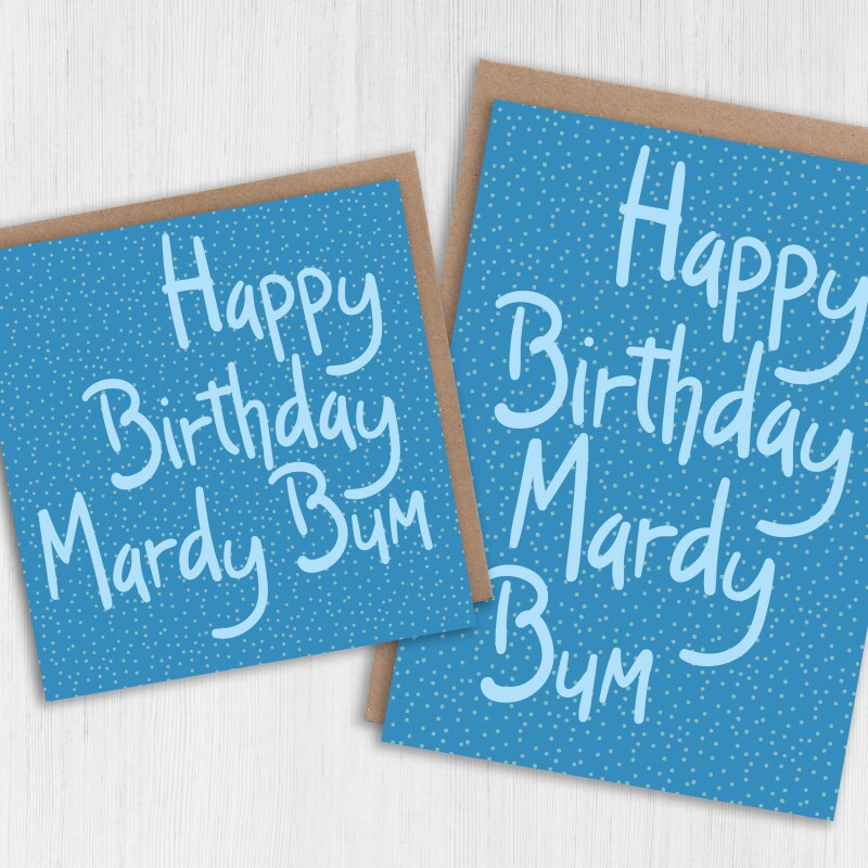 Yorkshire dialect, Yorkshire phrase, funny, rude birthday card: Happy Birthday Mardy Bum (Size A6/A5/A4/Square 6x6") - A6: Single card - Blue