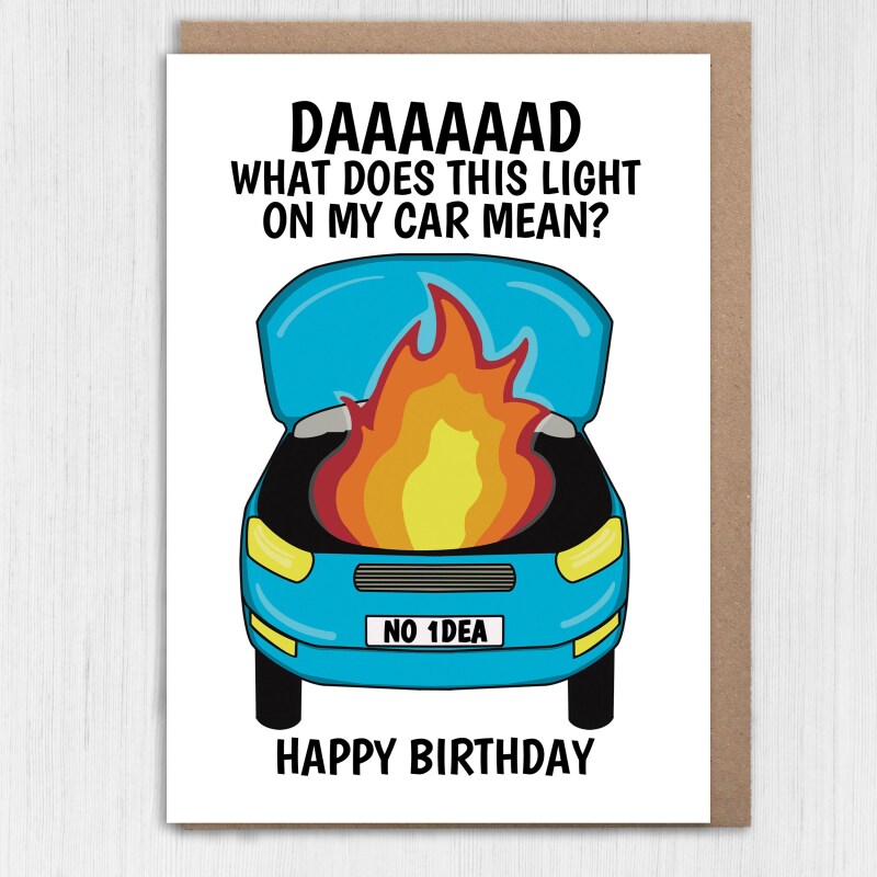 Funny car problems, car on fire, mechanic Dad birthday card from daughter or son: What does this light on my car mean? Size A6/A5/A4/Square - A6: Single card - Yellow