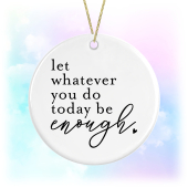 Self Love Ceramic Hanging Decoration - Let Whatever You Do Today Be Enough
