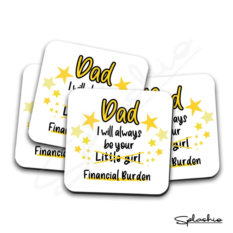 Dad, I will Always Be Your Financial Burden Coaster - Funny Birthday Coaster, Funny Dad Gift, From Daughter, Best Dad Gift - Single Coaster