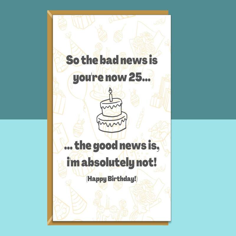 Funny 25th Birthday Card For Him or For Her on turning 25 years old - Personalised inside or blank - Ideal for friend, brother, sister, etc - Blank inside