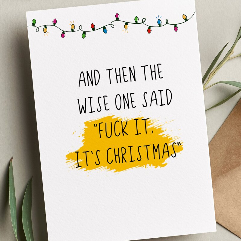 Christmas Card - And the Wise one said "Fuck it It's Christmas"  Funny Christmas Card, Collegeue christmas card, xmas cards, Funny xmas card - A6 - 4.1″ x 5.8″ - Add a Message