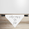 'Will You Marry My Dad?' Proposal Dog/Puppy Bandana - Small - 12x17cm (Strap: 25cm - 40cm)