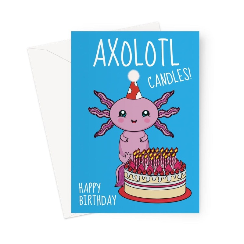 Cute Axolotl Birthday Card - That's A Lot Of Candles Greeting Card - A5 Portrait - 1 Card