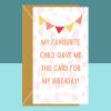 Funny Birthday Card - My Favourite Child - For Mum or For Dad - Humorous Greetings Cards