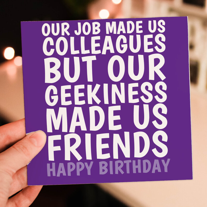 Job made us colleagues, geekiness made us friends funny birthday card for coworker, work, team, geek, nerd (Size A6/A5/A4/Square 6x6") - A6: Single card