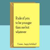 Funny personalised birthday card for friend, sister, bestie, cousin, colleague or anyone else rudely younger than you on their birthday