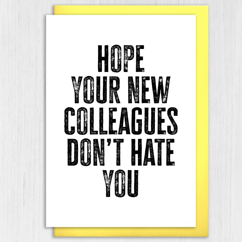 Hope your new colleagues don't hate you funny, rude new job, leaving, goodbye, good luck card for coworker (Size A6/A5/A4/Square 6x6") - A6: Single card